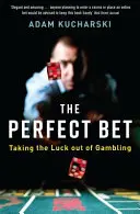 Dokonalá stávka - ako sa zbaviť šťastia v hazardných hrách - Perfect Bet - Taking the Luck out of Gambling