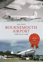 Letisko Bournemouth v čase - Bournemouth Airport Through Time