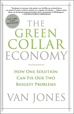 Zelené hospodárstvo: Ako môže jedno riešenie vyriešiť naše dva najväčšie problémy - The Green Collar Economy: How One Solution Can Fix Our Two Biggest Problems