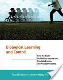 Biologické učenie a riadenie: Ako si mozog vytvára reprezentácie, predpovedá udalosti a prijíma rozhodnutia - Biological Learning and Control: How the Brain Builds Representations, Predicts Events, and Makes Decisions