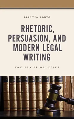 Rétorika, presviedčanie a moderné písanie právnych textov: Pero je mocnejšie - Rhetoric, Persuasion, and Modern Legal Writing: The Pen Is Mightier