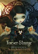 Forever Strange: Veľkooké umenie Jasmine Becket-Griffithovej - Forever Strange: The Big-Eyed Art of Jasmine Becket-Griffith