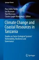 Zmena klímy a pobrežné zdroje v Tanzánii: štúdie o zraniteľnosti, odolnosti a riadení sociálno-ekologických systémov - Climate Change and Coastal Resources in Tanzania: Studies on Socio-Ecological Systems' Vulnerability, Resilience and Governance