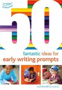 50 fantastických nápadov na podnety pre ranné písanie - 50 Fantastic Ideas for Early Writing Prompts