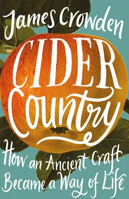 Krajina jablčného vína - Ako sa starobylé remeslo stalo spôsobom života - Cider Country - How an Ancient Craft Became a Way of Life