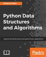 Dátové štruktúry a algoritmy v jazyku Python: Zlepšenie výkonu aplikácií pomocou grafov, zásobníkov a frontov - Python Data Structures and Algorithms: Improve application performance with graphs, stacks, and queues