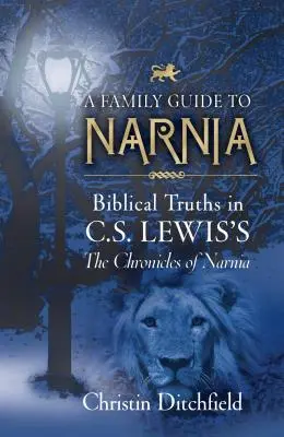Rodinný sprievodca Narniou: Lewisa: Letopisy Narnie - A Family Guide to Narnia: Biblical Truths in C.S. Lewis's the Chronicles of Narnia