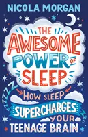 Úžasná sila spánku - Ako spánok super nabíja mozog tínedžerov - Awesome Power of Sleep - How Sleep Super-Charges Your Teenage Brain