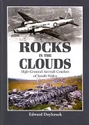 Skaly v oblakoch: havárie lietadiel s vysokou dráhou v južnom Walese - Rocks in the Clouds: High-Ground Aircraft Crashes of South Wales