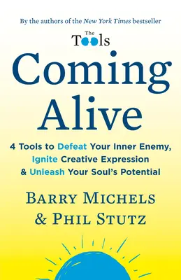Coming Alive: 4 nástroje na porazenie vnútorného nepriateľa, naštartovanie tvorivého prejavu a uvoľnenie potenciálu vašej duše - Coming Alive: 4 Tools to Defeat Your Inner Enemy, Ignite Creative Expression & Unleash Your Soul's Potential