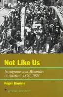 Nie ako my: Prisťahovalci a menšiny v Amerike, 1890-1924 - Not Like Us: Immigrants and Minorities in America, 1890-1924