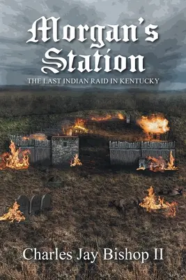 Morganova stanica: Posledný indiánsky nájazd v Kentucky - Morgan's Station: The Last Indian Raid in Kentucky