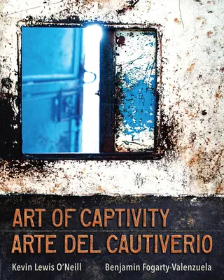 Umenie zajatia / Arte del Cautiverio - Art of Captivity / Arte del Cautiverio