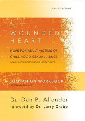 The Wounded Heart Companion Workbook (Pracovný zošit pre zranené srdce): Nádej pre dospelé obete sexuálneho zneužívania v detstve - The Wounded Heart Companion Workbook: Hope for Adult Victims of Childhood Sexual Abuse