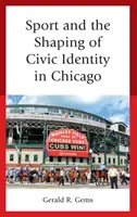 Šport a formovanie občianskej identity v Chicagu - Sport and the Shaping of Civic Identity in Chicago