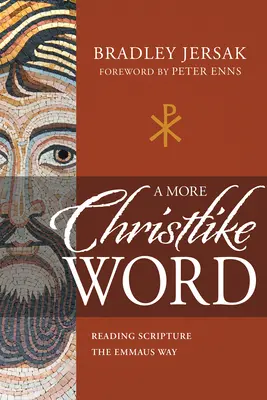 Kristu podobnejšie slovo: Emauzský spôsob čítania Písma - A More Christlike Word: Reading Scripture the Emmaus Way