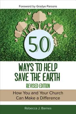 50 spôsobov, ako pomôcť zachrániť Zem, revidované vydanie - 50 Ways to Help Save the Earth, Revised Edition