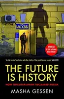 Budúcnosť je história - Ako totalita znovu získala Rusko - Future is History - How Totalitarianism Reclaimed Russia