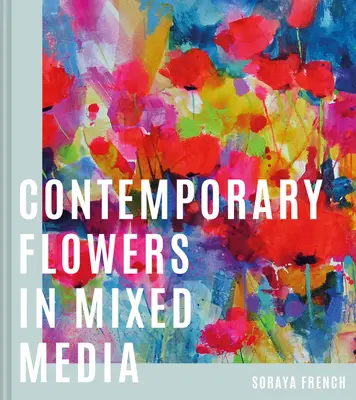 Súčasné kvety v zmiešaných médiách - Contemporary Flowers in Mixed Media
