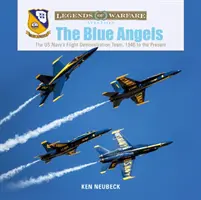 Modrí anjeli: Letecký demonštračný tím amerického námorníctva od roku 1946 po súčasnosť - The Blue Angels: The US Navy's Flight Demonstration Team, 1946 to the Present