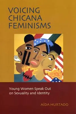 Voicing Chicana Feminisms: Mladé ženy hovoria o sexualite a identite - Voicing Chicana Feminisms: Young Women Speak Out on Sexuality and Identity