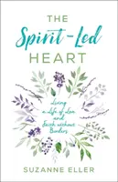 Srdce vedené duchom: Život v láske a viere bez hraníc - The Spirit-Led Heart: Living a Life of Love and Faith Without Borders