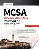 Študijná príručka MCSA Windows Server 2016: Príručka k skúške 70-740 - MCSA Windows Server 2016 Study Guide: Exam 70-740