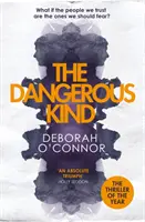 Nebezpečný druh - thriller, ktorý vás prinúti pochybovať o každom, koho stretnete - Dangerous Kind - The thriller that will make you second-guess everyone you meet