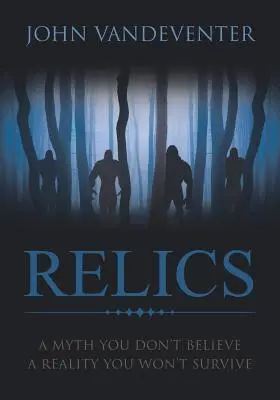 RELIKVIE - Mýtus, ktorému neveríš - realita, ktorú neprežiješ - RELICS - A Myth You Don't Believe - A Reality You Won't Survive