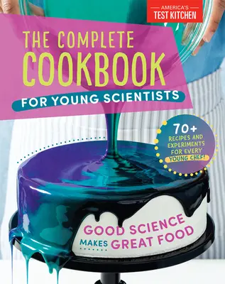 Kompletná kuchárska kniha pre mladých vedcov: Dobrá veda robí skvelé jedlo: 70+ receptov, experimentov a aktivít - The Complete Cookbook for Young Scientists: Good Science Makes Great Food: 70+ Recipes, Experiments, & Activities