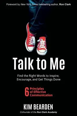 Hovor so mnou: Nájdite tie správne slová, ktoré vás inšpirujú, povzbudia a pomôžu vám urobiť veci - Talk to Me: Find the Right Words to Inspire, Encourage and Get Things Done