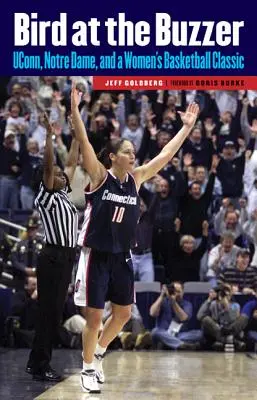 Vták v bzučiaku: UConn, Notre Dame a klasický ženský basketbal - Bird at the Buzzer: UConn, Notre Dame, and a Women's Basketball Classic