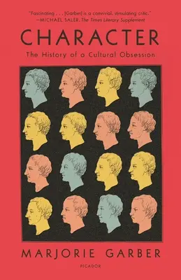 Charakter: História kultúrnej posadnutosti - Character: The History of a Cultural Obsession