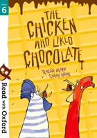 Čítajme s Oxfordom: Stage 6: The Chicken Who Liked Chocolate - Read with Oxford: Stage 6: The Chicken Who Liked Chocolate