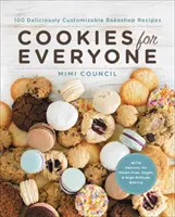 Cookies pre každého: 99 chutne prispôsobiteľných receptov z pekárne - Cookies for Everyone: 99 Deliciously Customizable Bakeshop Recipes