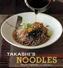 Nudle Takashiho: [kuchárska kniha] - Takashi's Noodles: [A Cookbook]