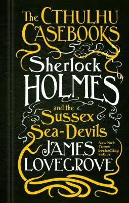 Cthulhu Casebooks - Sherlock Holmes a sussexskí morskí diabli - The Cthulhu Casebooks - Sherlock Holmes and the Sussex Sea-Devils