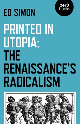 Vytlačené v Utópii: Renesančný radikalizmus - Printed in Utopia: The Renaissance's Radicalism