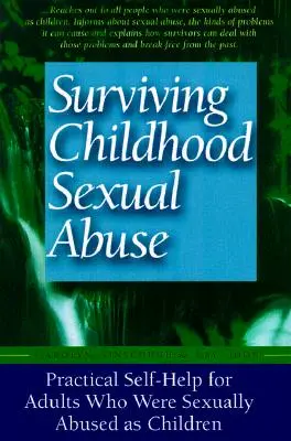 Ako prežiť sexuálne zneužívanie v detstve: Praktická svojpomoc pre dospelých, ktorí boli v detstve sexuálne zneužívaní - Surviving Childhood Sexual Abuse: Practical Self-Help for Adults Who Were Sexually Abused as Children