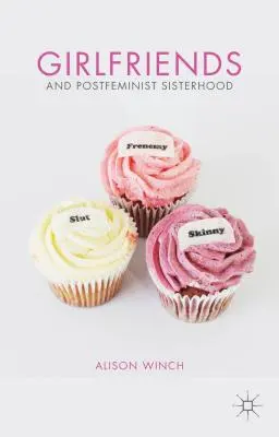 Priateľky a postfeministické sesterstvo - Girlfriends and Postfeminist Sisterhood