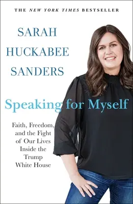 Hovoriť za seba: Viera, sloboda a boj o náš život v Trumpovom Bielom dome - Speaking for Myself: Faith, Freedom, and the Fight of Our Lives Inside the Trump White House