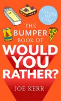 Nárazníková kniha Would You Rather? - Viac ako 350 veselých hypotetických otázok pre každého vo veku od 6 do 106 rokov - Bumper Book of Would You Rather? - Over 350 hilarious hypothetical questions for anyone aged 6 to 106