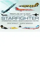 Profily letu: Lockheed F-104 Starfighter - Profiles of Flight: Lockheed F-104 Starfighter