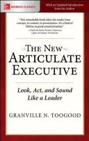 Nový artikulovaný manažér: Vyzerať, správať sa a vystupovať ako líder - The New Articulate Executive: Look, Act and Sound Like a Leader