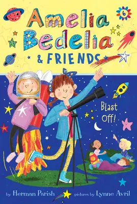 Amelia Bedelia a priatelia #6: Amelia Bedelia a priatelia vyletia do vzduchu - Amelia Bedelia & Friends #6: Amelia Bedelia & Friends Blast Off