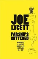 Pastinák na masle: Ako vyhrať v modernom živote, jeden e-mail za druhým - Parsnips, Buttered: How to Win at Modern Life, One Email at a Time