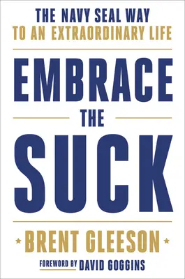 Prijmite sanie: Cesta námornej pechoty k výnimočnému životu - Embrace the Suck: The Navy Seal Way to an Extraordinary Life