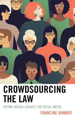 Crowdsourcing práva: Súdenie sexuálnych útokov na sociálnych sieťach - Crowdsourcing the Law: Trying Sexual Assault on Social Media