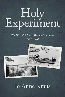Svätý experiment: Kolónia mennonitov pri rieke Warwick, 1897-1970 - Holy Experiment: The Warwick River Mennonite Colony, 1897-1970