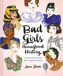 Zlé dievčatá v histórii: (Kniha o ženách v dejinách, Kniha o ženách, ktoré zmenili svet) - Bad Girls Throughout History: 100 Remarkable Women Who Changed the World (Women in History Book, Book of Women Who Changed the World)